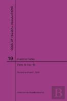 Code Of Federal Regulations Title 19, Customs Duties, Parts 141-199, 2020