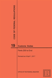 Code Of Federal Regulations Title 19, Customs Duties, Parts 200-End, 2017