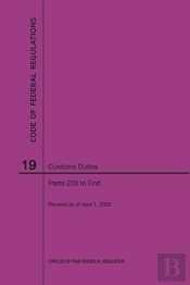 Code Of Federal Regulations Title 19, Customs Duties, Parts 200-End, 2020