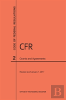 Code Of Federal Regulations Title 2, Grants And Agreements, 2017
