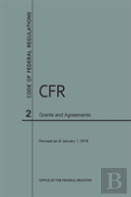 Code Of Federal Regulations Title 2, Grants And Agreements, 2018