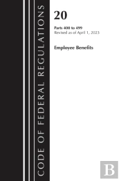 Code Of Federal Regulations, Title 20 Employee Benefits 400-499 2023