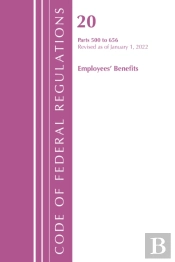 Code Of Federal Regulations, Title 20 Employee Benefits 500 - 656, 2022
