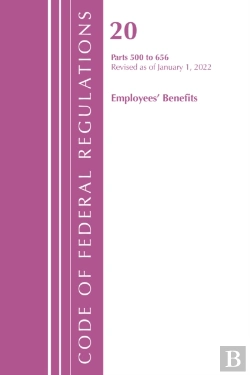 Bertrand.pt - Code Of Federal Regulations, Title 20 Employee Benefits 500 - 656, 2022