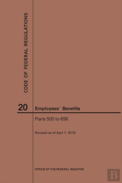 Bertrand.pt - Code Of Federal Regulations Title 20, Employees' Benefits, Parts 500-656, 2019