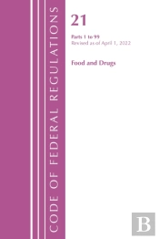 Code Of Federal Regulations, Title 21 Food And Drugs 1-99, 2022