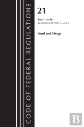 Code Of Federal Regulations, Title 21 Food And Drugs 1-99, 2023