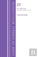 Code Of Federal Regulations, Title 21 Food And Drugs 1300-End, Revised As Of April 1, 2025