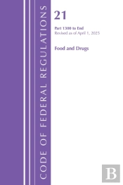 Code Of Federal Regulations, Title 21 Food And Drugs 1300-End, Revised As Of April 1, 2025