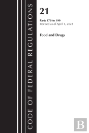 Code Of Federal Regulations, Title 21 Food And Drugs 170-199, 2023