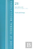Code Of Federal Regulations, Title 21 Food And Drugs 200-299, Revised As Of April 1, 2021