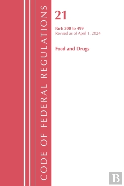 Bertrand.pt - Code Of Federal Regulations, Title 21 Food And Drugs 300-499, Revised As Of April 1, 2024