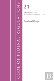 Code Of Federal Regulations, Title 21 Food And Drugs 600 - 799, 2022