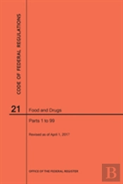 Code Of Federal Regulations Title 21, Food And Drugs, Parts 1-99, 2017