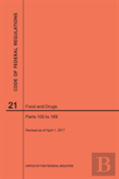 Code Of Federal Regulations Title 21, Food And Drugs, Parts 100-169, 2017