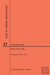 Code Of Federal Regulations Title 21, Food And Drugs, Parts 100-169, 2017