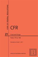 Code Of Federal Regulations Title 21, Food And Drugs, Parts 170-199, 2017