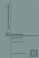 Code Of Federal Regulations Title 21, Food And Drugs, Parts 170-199, 2018