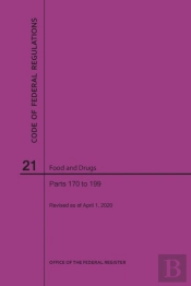 Code Of Federal Regulations Title 21, Food And Drugs, Parts 170-199, 2020