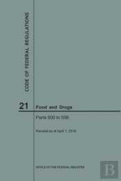 Code Of Federal Regulations Title 21, Food And Drugs, Parts 500-599, 2018