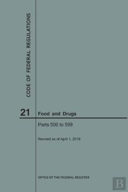 Bertrand.pt - Code Of Federal Regulations Title 21, Food And Drugs, Parts 500-599, 2018