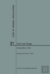 Code Of Federal Regulations Title 21, Food And Drugs, Parts 600-799, 2018