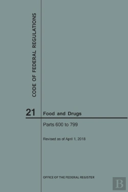 Bertrand.pt - Code Of Federal Regulations Title 21, Food And Drugs, Parts 600-799, 2018