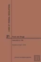 Code Of Federal Regulations Title 21, Food And Drugs, Parts 600-799, 2019