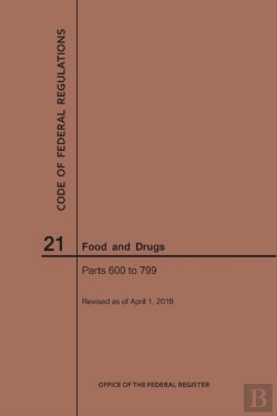 Bertrand.pt - Code Of Federal Regulations Title 21, Food And Drugs, Parts 600-799, 2019