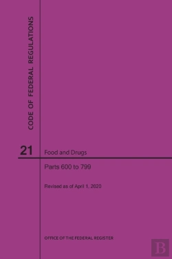 Bertrand.pt - Code Of Federal Regulations Title 21, Food And Drugs, Parts 600-799, 2020