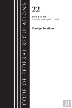 Bertrand.pt - Code Of Federal Regulations, Title 22 Foreign Relations 1-299  2023