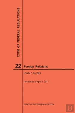 Bertrand.pt - Code Of Federal Regulations Title 22, Foreign Relations, Parts 1-299, 2017