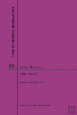 Bertrand.pt - Code Of Federal Regulations Title 22, Foreign Relations, Parts 1-299, 2020