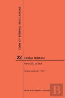 Code Of Federal Regulations Title 22, Foreign Relations, Parts 300-End, 2017