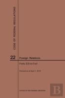 Code Of Federal Regulations Title 22, Foreign Relations, Parts 300-End, 2019