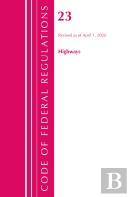Code Of Federal Regulations, Title 23 Highways, Revised As Of April 1, 2020