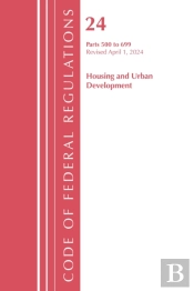 Code Of Federal Regulations, Title 24 Housing And Urban Development 500 - 699, 2024