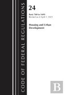 Code Of Federal Regulations, Title 24 Housing And Urban Development 700 - 1699, Revised As Of April 1, 2024