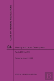 Code Of Federal Regulations Title 24, Housing And Urban Development, Parts 200-499, 2020