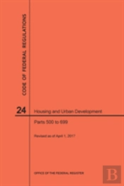 Code Of Federal Regulations Title 24, Housing And Urban Development, Parts 500-699, 2017