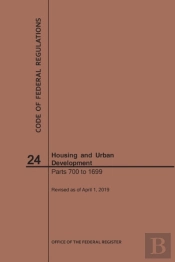 Code Of Federal Regulations Title 24, Housing And Urban Development, Parts 700-1699, 2019