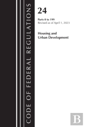 Code Of Federal Regulations, Title 24 Housing Urban Dev 0-199 2023
