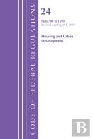 Code Of Federal Regulations, Title 24 Housing Urban Dev 700-1699, Revised As Of April 2025