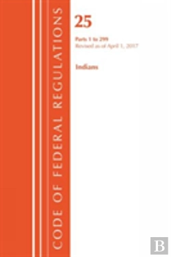Bertrand.pt - Code Of Federal Regulations, Title 25 Indians 1-299, Revised As Of April 1, 2017