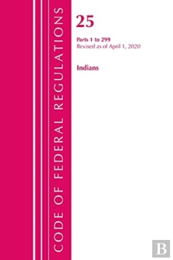 Bertrand.pt - Code Of Federal Regulations, Title 25 Indians 1-299, Revised As Of April 1, 2020