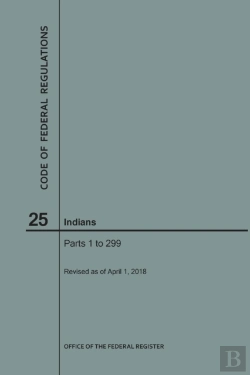 Bertrand.pt - Code Of Federal Regulations Title 25, Indians, Parts 1-299, 2018