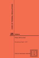 Code Of Federal Regulations Title 25, Indians, Parts 300-End, 2017