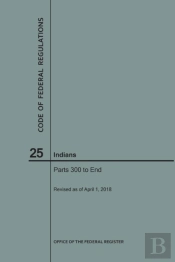 Code Of Federal Regulations Title 25, Indians, Parts 300-End, 2018