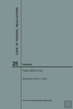 Bertrand.pt - Code Of Federal Regulations Title 25, Indians, Parts 300-End, 2018