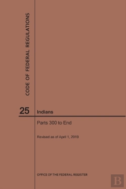 Bertrand.pt - Code Of Federal Regulations Title 25, Indians, Parts 300-End, 2019